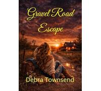 Gravel Road Escape: Breaking Free From Abuse and Finding My Way Home