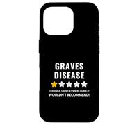 Graves Disease Wouldn't Recommend Funny Carcasa para iPhone 16 Pro