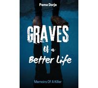 Graves Of A Better Life: Memoirs Of A Killer