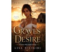 Graves of Desire: A Country Wife's Secret Cravings (Perfect Wives)
