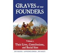 Graves of Our Founders Volume 3: Their Lives, Contributions, and Burial Sites