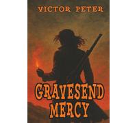 Gravesend Mercy: A Gritty Tale of Vengeance, Blood, and Broken Saints