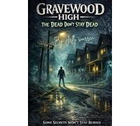 Gravewood high : The Dead Dont Stay Dead