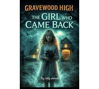 Gravewood high : The girl who came back