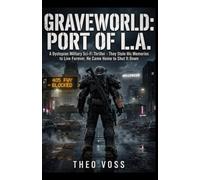 GRAVEWORLD: Port of L.A.: A Dystopian Military Sci-Fi Thriller - They Stole His Memories to Live Forever, He Came Home to Shut It Down
