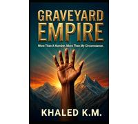 Graveyard Empire: More Than A Number | More Than My Circumstance (#IAM Book Series I - Graveyard Empire)