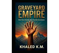 Graveyard Empire: More Than A Number | More Than My Circumstance (#IAM Book Series I - Graveyard Empire)