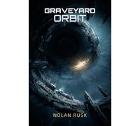 Graveyard Orbit: The World Within The Lock (The Voidwake Saga)