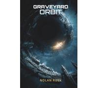 Graveyard Orbit: The World Within The Lock (The Voidwake Saga)