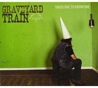 Graveyard Train - Takes One To Know One