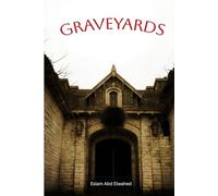 Graveyards: 100 True Horror Stories of Haunted Cemeteries and Restless Spirits (Horror and Supernatural)