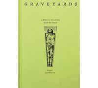 Graveyards: A History of Living With the Dead