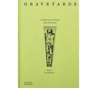 Graveyards: A History of Living with the Dead