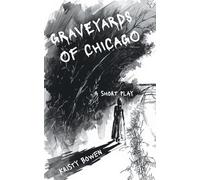 Graveyards of Chicago: A Short Play