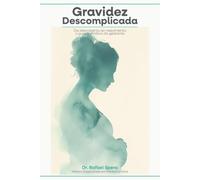 Gravidez Descomplicada: Da descoberta ao nascimento - o guia definitivo da gestante