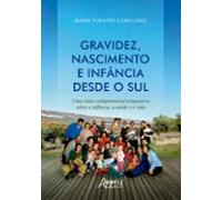 Gravidez Nascimento E Infância Desde O Sul: Uma Visão Compreensiva/com