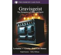 Gravisgeist: The Dynamics of Mass and Spirit: 7 (Exorcist case files)