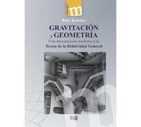 Gravitación y geometría: una introducción moderna a la Teoría de la Relatividad General (Manuales Major)