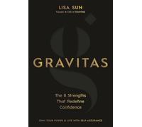 Gravitas: The 8 Strengths That Redefine Confidence