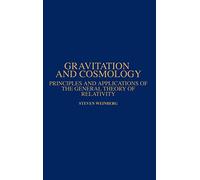 Gravitation and Cosmology: Principles and Applications of the General Theory of Relativity