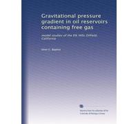 Gravitational pressure gradient in oil reservoirs containing free gas: model studies of the Elk Hills Oilfield, California