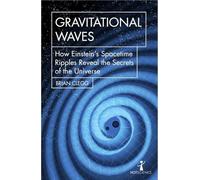 Gravitational Waves: How Einstein’s spacetime ripples reveal the secrets of the universe (Hot Science)