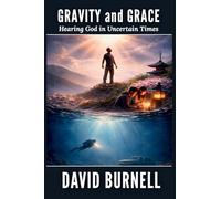 Gravity and Grace: Hearing God in Uncertain Times