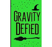 Gravity Defied: A Lined Notebook for Dreamers, Rebels, and the Magic Within. A Lined Journal for Writing, Reflection & Everyday Inspiration