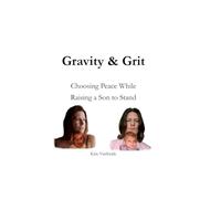 Gravity & Grit: Choosing Peace While Raising a Son to Stand