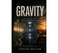 GRAVITY: The Dream That Changed Everything