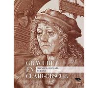 Gravure en clair-obscur: Cranach, Raphaël, Rubens