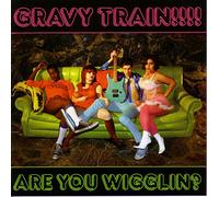Gravy Train - Are You Wigglin?