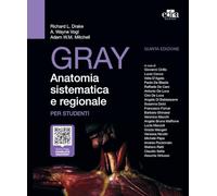 Gray. Anatomia sistematica e regionale per studenti