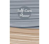 Gray & Beige Cover: Self-Care Planner for daily reflection, planning, and restoring your inner peace, to help you stay on top of your physical and mental well-being, 120 pages, Size 6” x 9”.