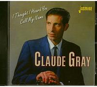 Gray, Claude - I Thought I Heard You Call My Name