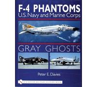 Gray Ghosts: U.S. Navy and Marine Corps F-4 Phantoms (Schiffer Military History)