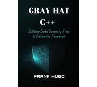 Gray-Hat C++: Building Safe Security Tools & Defensive Research
