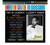 Henry Gray – In Session 1952–1961 – I'm a Lucky, Lucky Man