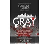 Gray in the City: The Complete Series of NYPD Detective Murder Mysteries (Gray Gaynes)