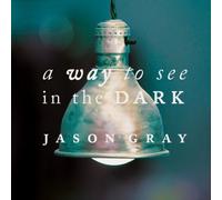 Gray Jason - Way To See In The Dark