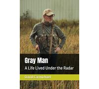 Gray Man: A Life Lived Under the Radar