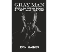 Gray Man: Walking the Tight Rope between RIGHT and WRONG