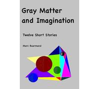 Gray Matter and Imagination: Twelve Short Stories
