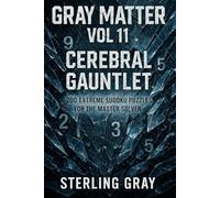 Gray Matter Vol11: Cerebral Gauntlet: 200 Extreme Sudoku Puzzles for the Master Solver