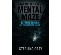Gray Matter Vol23: Mental Maze: Extreme Sudoku: For the Hardened Solver