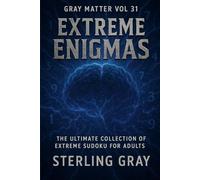 Gray Matter Vol31: Extreme Enigmas: The Ultimate Collection of Extreme Sudoku for Adults