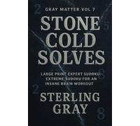 Gray Matter Vol7: Stone Cold Solves: Large Print Expert Sudoku: Extreme Sudoku for an Insane Brain Workout