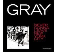 Gray Never Gonna Leave New York City (Vinyl) 12" Album