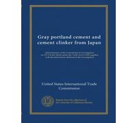Gray portland cement and cement clinker from Japan: determination of the Commission in investigation no.731-TA-461 (final) under the Tariff Act of ... the information obtained in the investigation