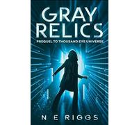 Gray Relics: A Space Cop Adventure (Thousand Eye Universe)